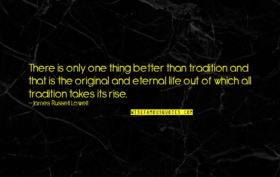 Pilato Zambian Quotes By James Russell Lowell: There is only one thing better than tradition