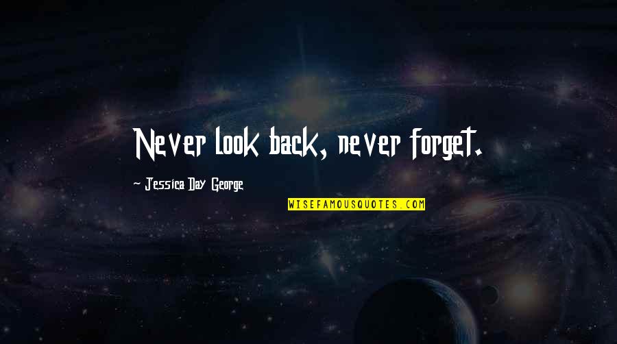 Pilotage Quotes By Jessica Day George: Never look back, never forget.