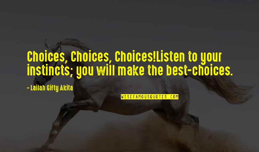 Pin It Funny Quotes By Lailah Gifty Akita: Choices, Choices, Choices!Listen to your instincts; you will