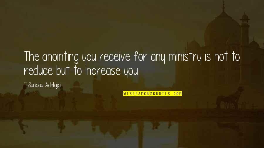 Pinkeye Quotes By Sunday Adelaja: The anointing you receive for any ministry is