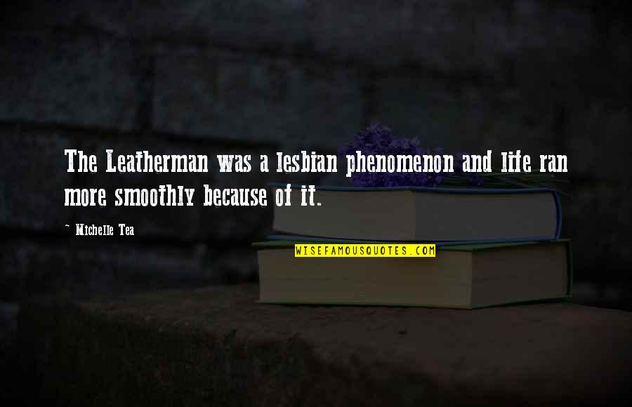 Pinkeys Quotes By Michelle Tea: The Leatherman was a lesbian phenomenon and life