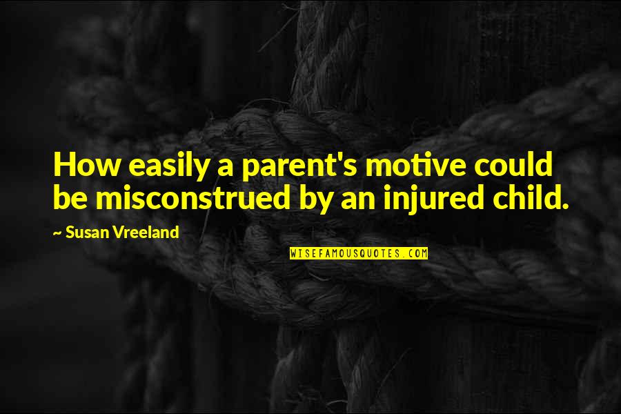 Pinzner Quotes By Susan Vreeland: How easily a parent's motive could be misconstrued