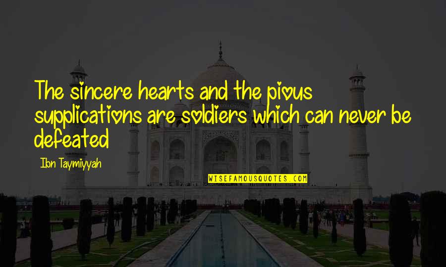 Pious Quotes By Ibn Taymiyyah: The sincere hearts and the pious supplications are