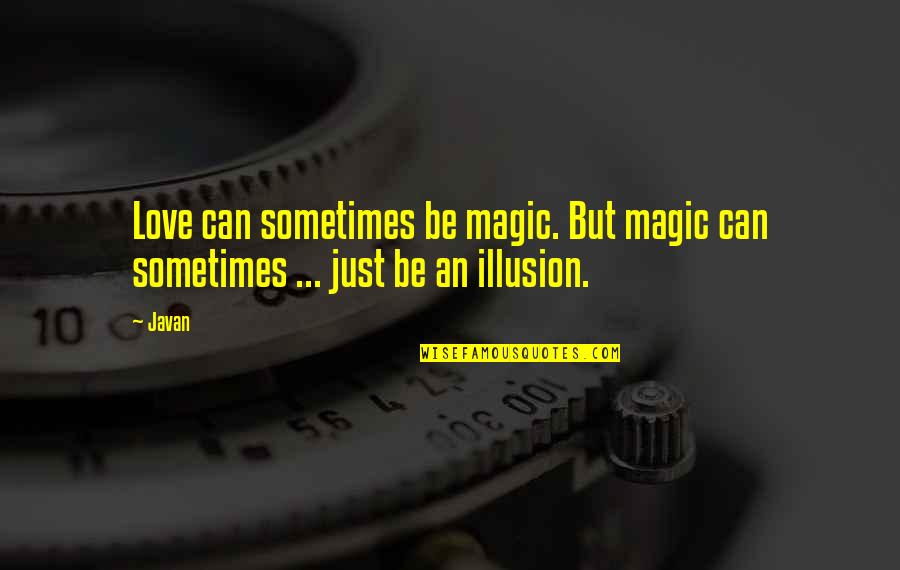 Piramit Katlama Quotes By Javan: Love can sometimes be magic. But magic can