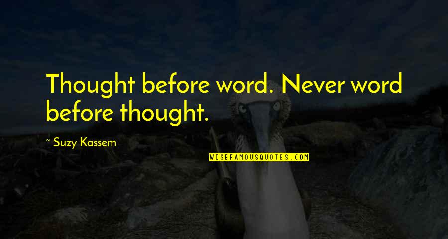 Piramit Katlama Quotes By Suzy Kassem: Thought before word. Never word before thought.