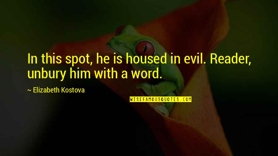 Pirkei Avot Famous Quotes By Elizabeth Kostova: In this spot, he is housed in evil.