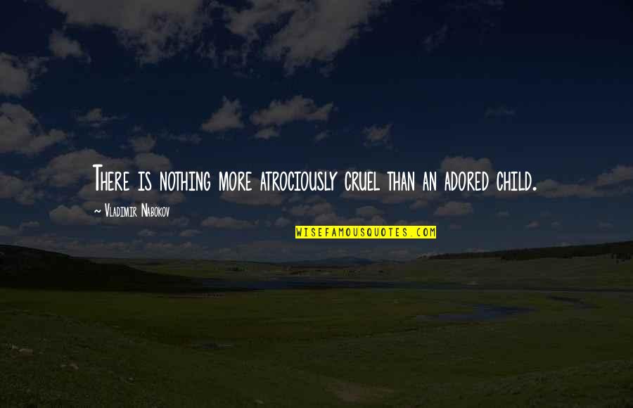 Pirrello Quotes By Vladimir Nabokov: There is nothing more atrociously cruel than an