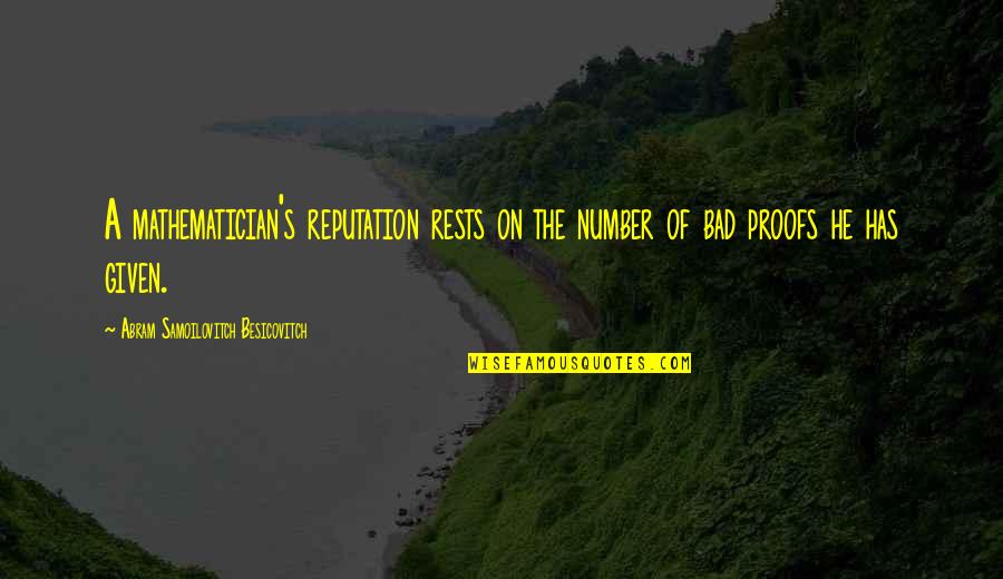 Pisarek Karolina Quotes By Abram Samoilovitch Besicovitch: A mathematician's reputation rests on the number of