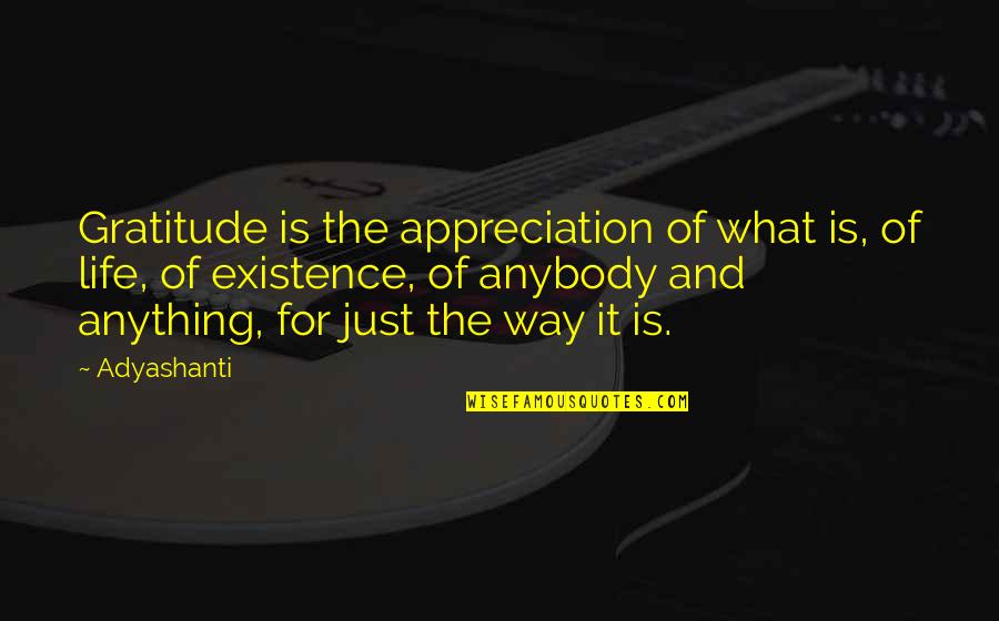 Pissarro Boulevard Quotes By Adyashanti: Gratitude is the appreciation of what is, of