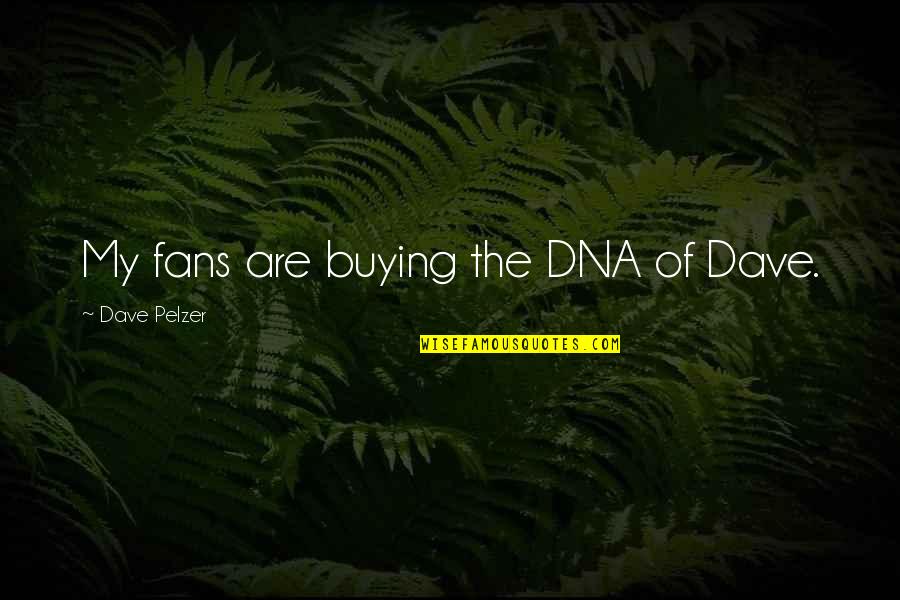 Pitanga Fruit Quotes By Dave Pelzer: My fans are buying the DNA of Dave.