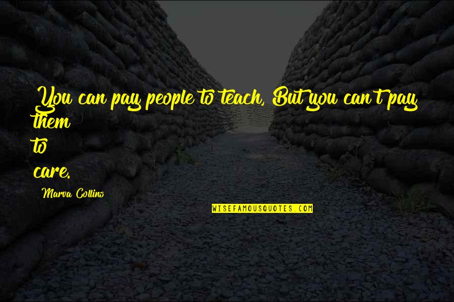 Pitard Vet Quotes By Marva Collins: You can pay people to teach, But you