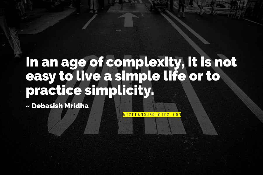 Pitchmans Delivery Quotes By Debasish Mridha: In an age of complexity, it is not