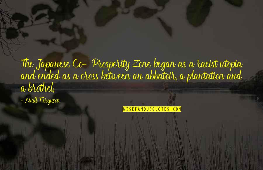 Pitecks Bakery Quotes By Niall Ferguson: The Japanese Co-Prosperity Zone began as a racist