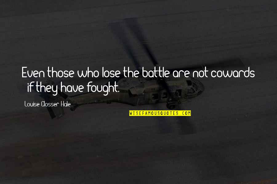 Pitruzzello Melilli Quotes By Louise Closser Hale: Even those who lose the battle are not