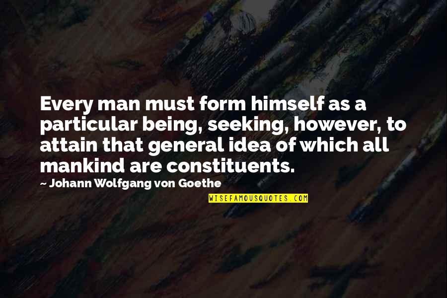 Pittman Robertson Act Quotes By Johann Wolfgang Von Goethe: Every man must form himself as a particular