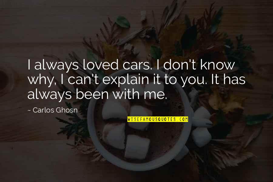 Pixeler Quotes By Carlos Ghosn: I always loved cars. I don't know why,