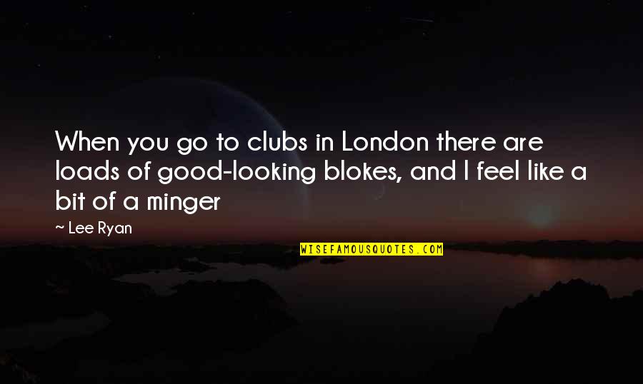 Pixie Dust From Tinkerbell Quotes By Lee Ryan: When you go to clubs in London there