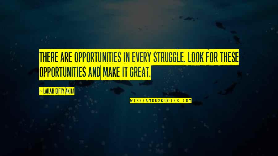 Pizanos Lansing Quotes By Lailah Gifty Akita: There are opportunities in every struggle. Look for