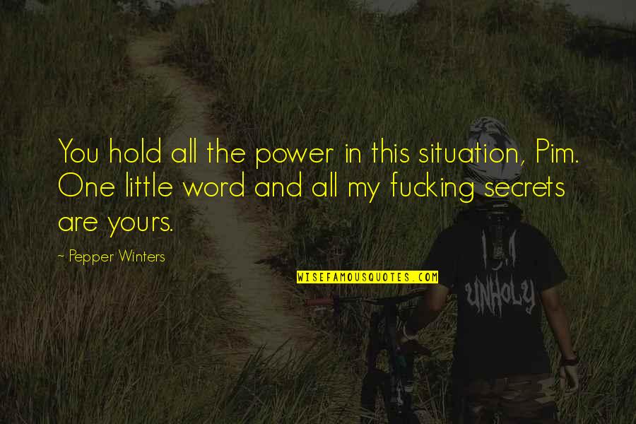 Planean Sinonimos Quotes By Pepper Winters: You hold all the power in this situation,