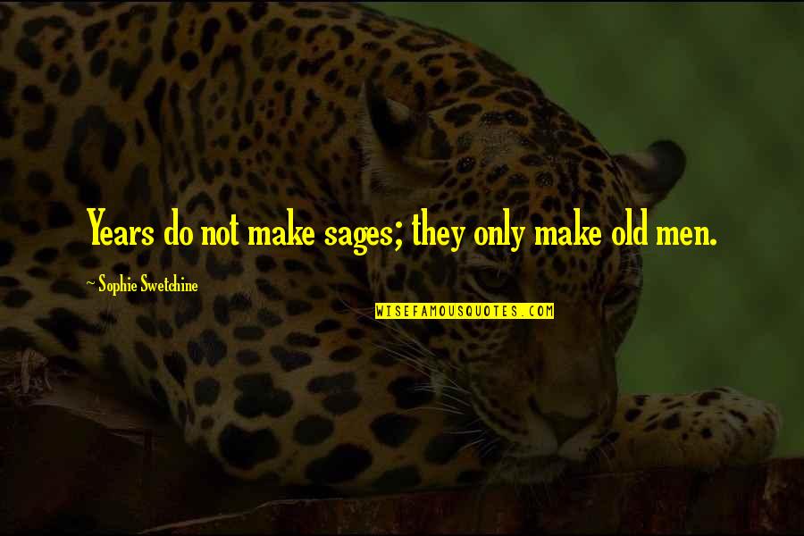 Planejar Engenharia Quotes By Sophie Swetchine: Years do not make sages; they only make