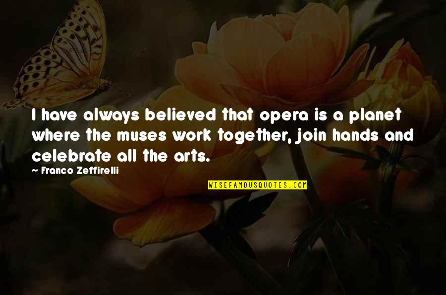 Planet Is Quotes By Franco Zeffirelli: I have always believed that opera is a