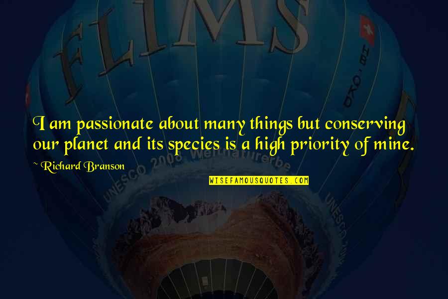 Planet Is Quotes By Richard Branson: I am passionate about many things but conserving