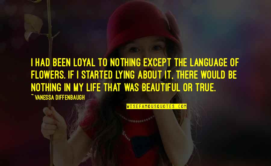 Planettitan Quotes By Vanessa Diffenbaugh: I had been loyal to nothing except the