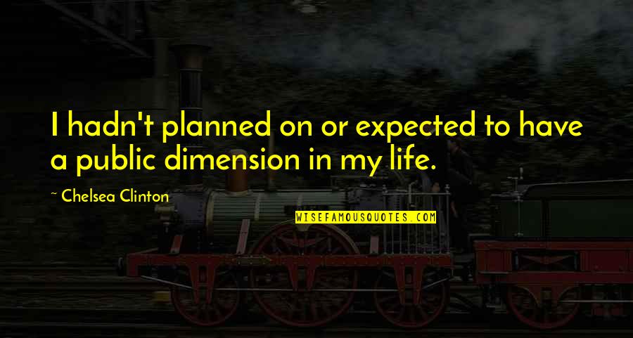 Planned Quotes By Chelsea Clinton: I hadn't planned on or expected to have