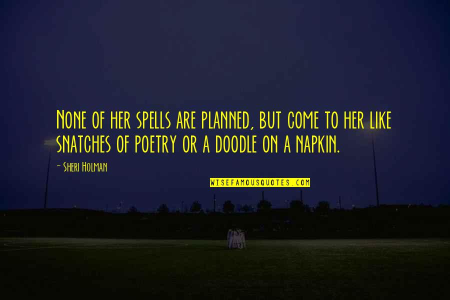 Planned Quotes By Sheri Holman: None of her spells are planned, but come