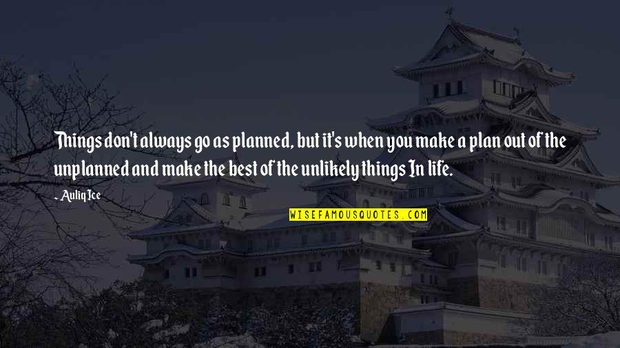 Planning And Success Quotes By Auliq Ice: Things don't always go as planned, but it's