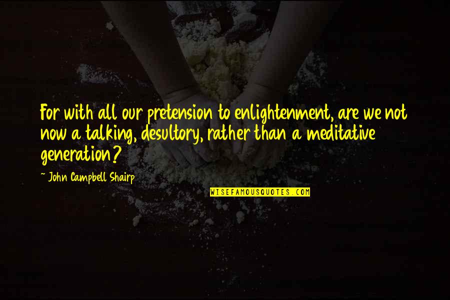 Plantation Owner Quotes By John Campbell Shairp: For with all our pretension to enlightenment, are