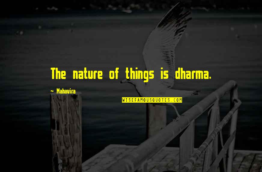 Plantets Quotes By Mahavira: The nature of things is dharma.