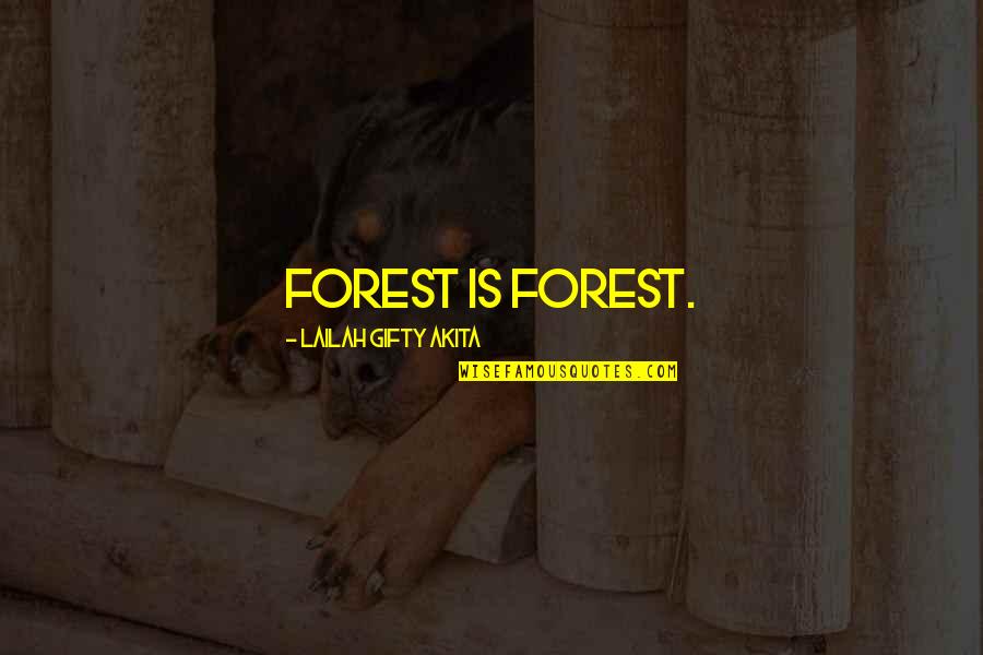 Planting A Tree Best Quotes By Lailah Gifty Akita: Forest is forest.