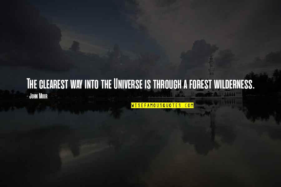 Plants And Nature Quotes By John Muir: The clearest way into the Universe is through