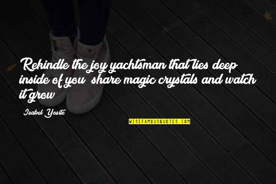 Plants Surviving The Fire Quotes By Isabel Yosito: Rekindle the joy yachtsman that lies deep inside