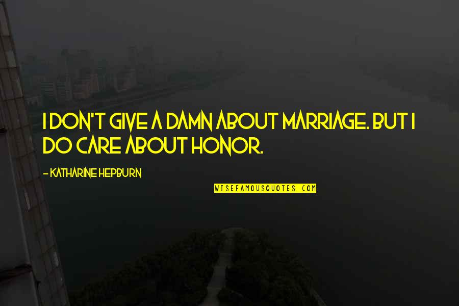 Plasterboard Sizes Quotes By Katharine Hepburn: I don't give a damn about marriage. But