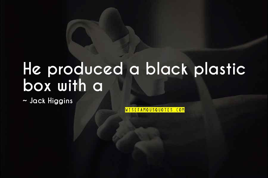 Plastic Quotes By Jack Higgins: He produced a black plastic box with a