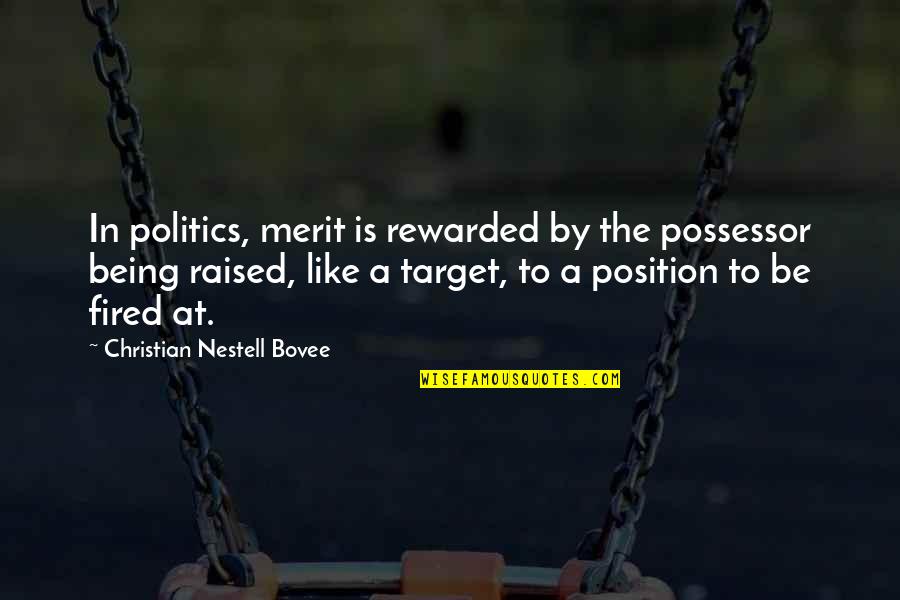 Platia Restaurant Quotes By Christian Nestell Bovee: In politics, merit is rewarded by the possessor