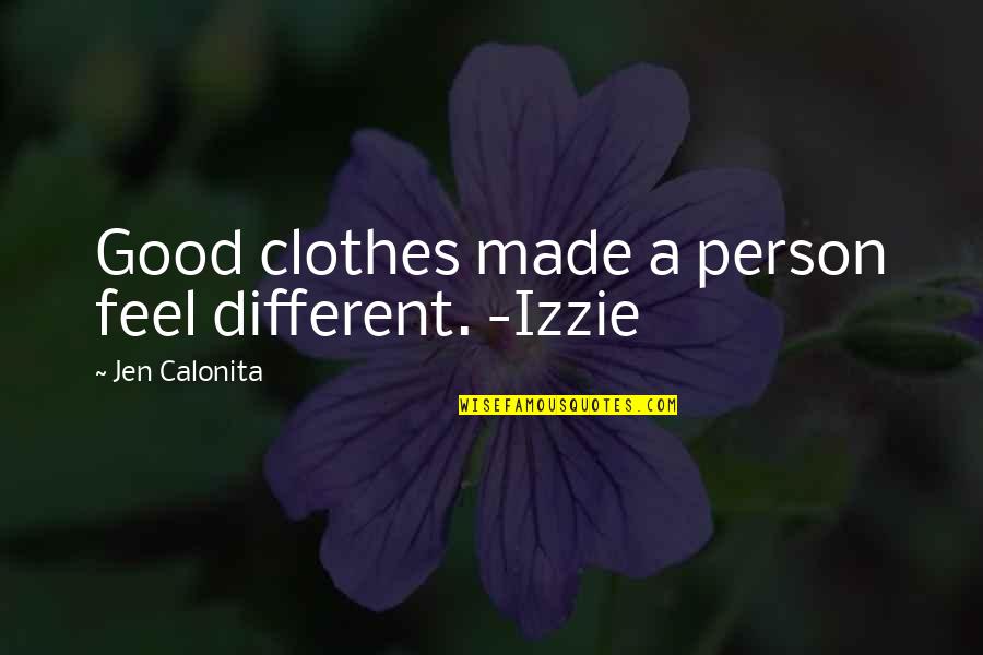 Platoon Size Quotes By Jen Calonita: Good clothes made a person feel different. -Izzie