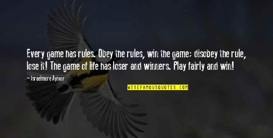 Play A Player Quotes By Israelmore Ayivor: Every game has rules. Obey the rules, win