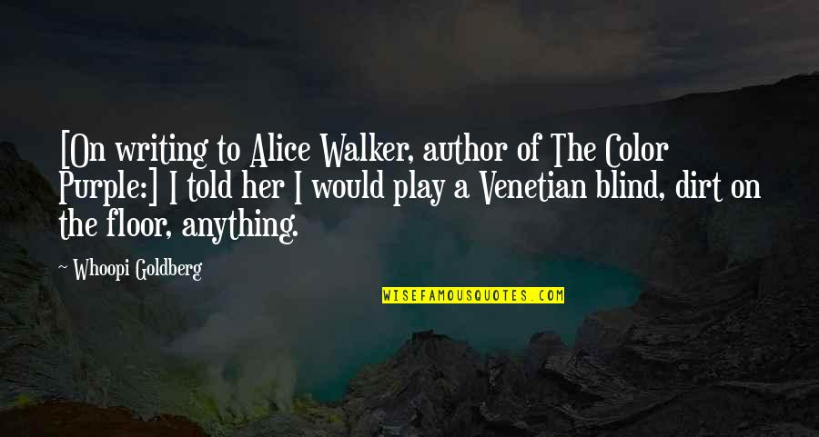 Play In The Dirt Quotes By Whoopi Goldberg: [On writing to Alice Walker, author of The