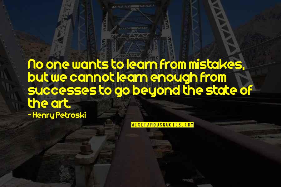 Play On Quote Quotes By Henry Petroski: No one wants to learn from mistakes, but