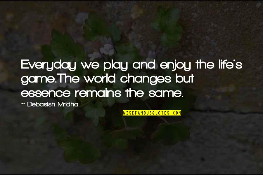 Play The Game Of Love Quotes By Debasish Mridha: Everyday we play and enjoy the life's game.The