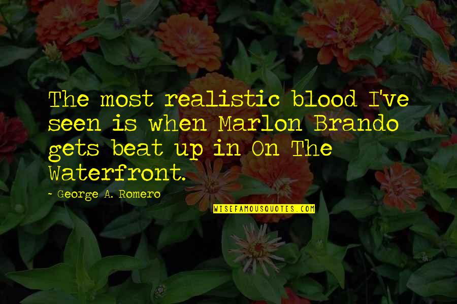 Play These Are A Few Of My Favorite Quotes By George A. Romero: The most realistic blood I've seen is when