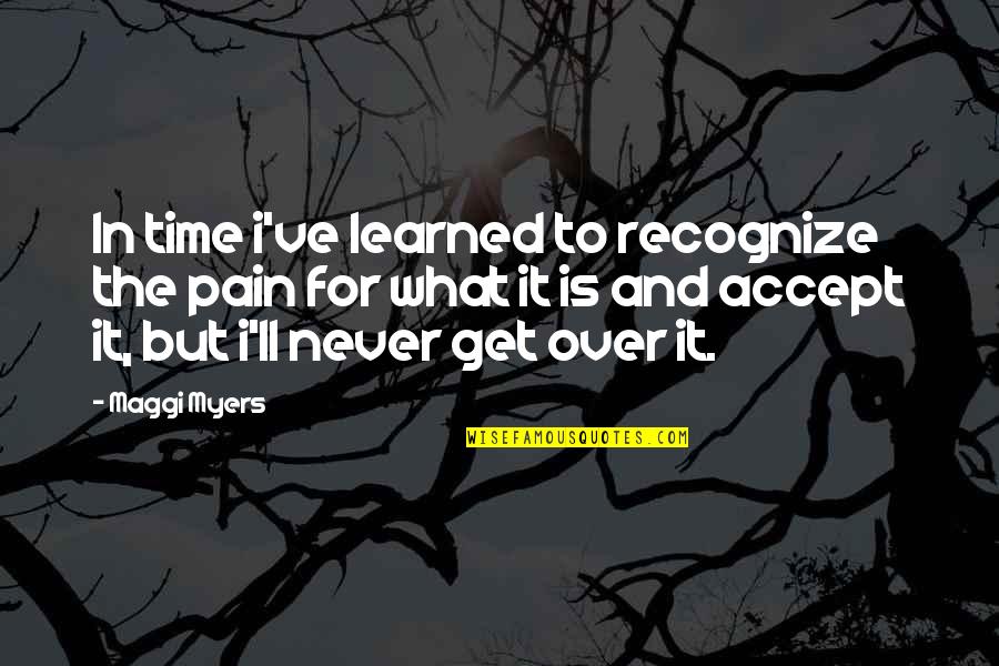 Playing Music For God Quotes By Maggi Myers: In time i've learned to recognize the pain