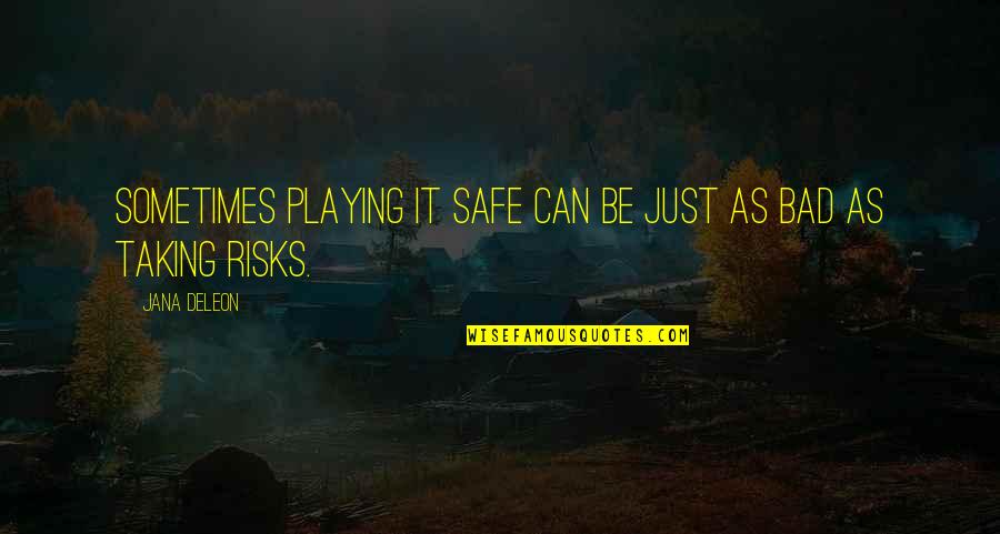 Playing Safe Quotes By Jana Deleon: Sometimes playing it safe can be just as