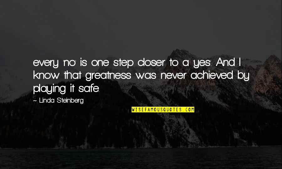 Playing Safe Quotes By Linda Steinberg: every 'no' is one step closer to a