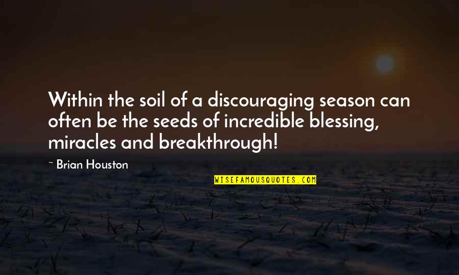 Playpens For Sale Quotes By Brian Houston: Within the soil of a discouraging season can