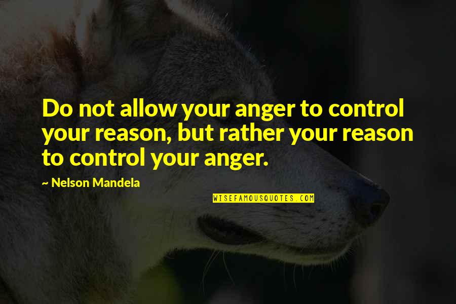 Playthings Quotes By Nelson Mandela: Do not allow your anger to control your