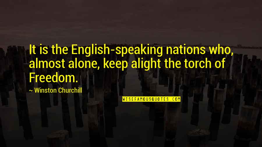 Playtimes Theme Quotes By Winston Churchill: It is the English-speaking nations who, almost alone,